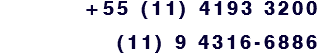  +55 (11) 4193 3200 (11) 9 4316-6886 